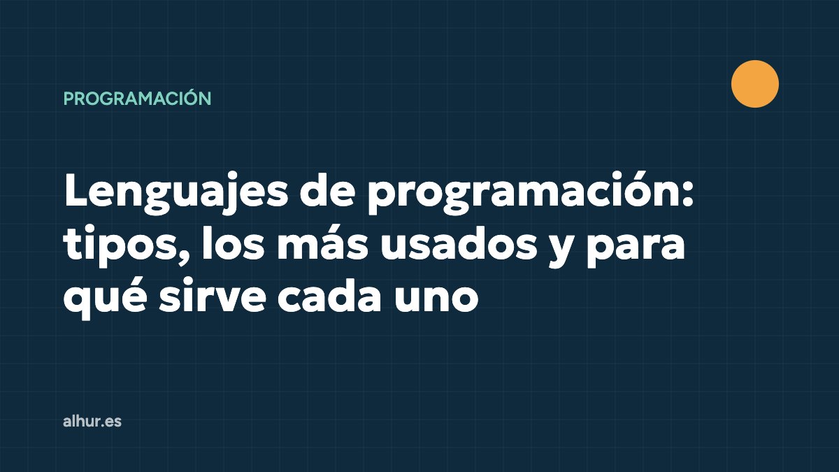 Lenguajes de programación: tipos, los más usados y para qué sirve cada uno